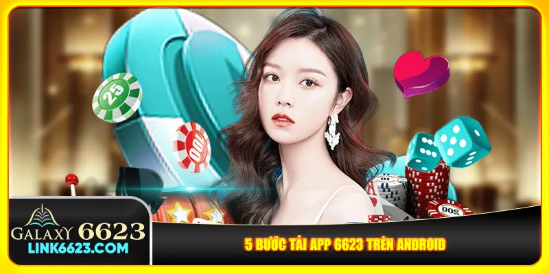 5 bước tải app 6623 trên Android