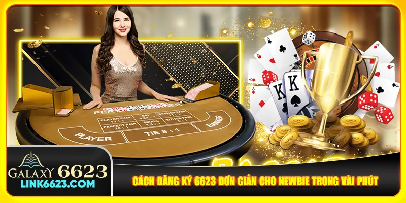 Cách đăng ký 6623 đơn giản cho newbie trong vài phút