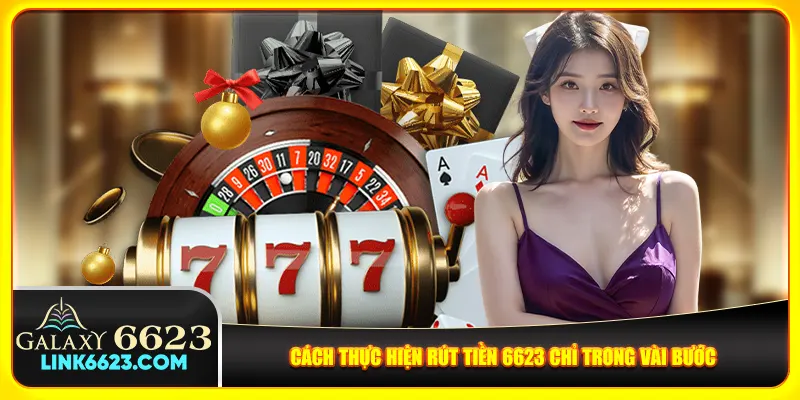 Cách thực hiện rút tiền 6623 chỉ trong vài bước