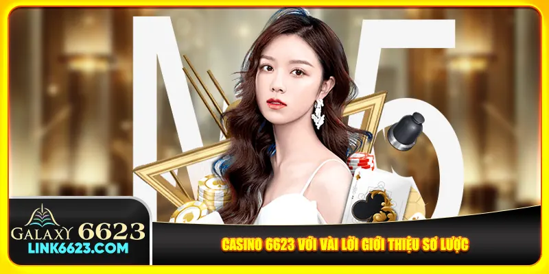 Casino 6623 với vài lời giới thiệu sơ lược