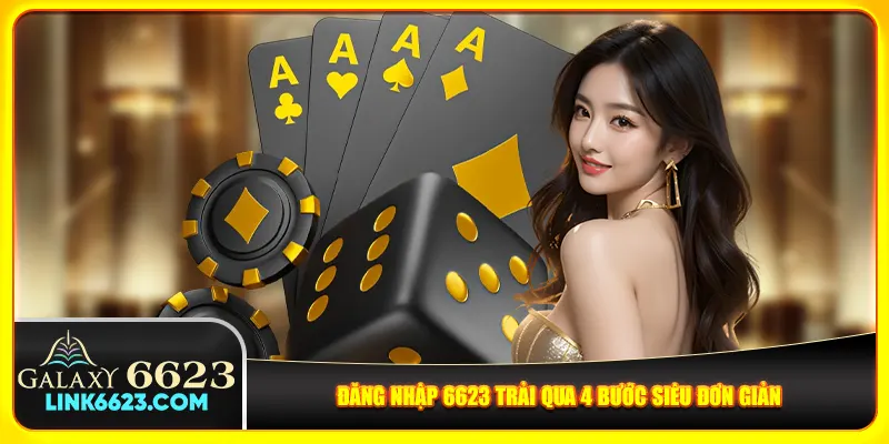 Đăng nhập 6623 trải qua 4 bước siêu đơn giản