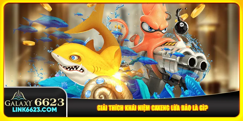 Giải thích khái niệm caxeng lừa đảo là gì?